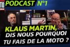Podcast Motomag #1 : Klaus Martin, dis-nous pourquoi tu (...)